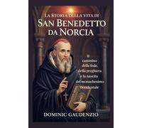 LA STORIA DELLA VITA DI SAN BENEDETTO DA NORCIA