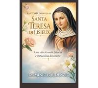 LA STORIA DELLA VITA DI SANTA TERESA DI LISIEUX