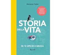 La storia della vita in 10 specie e mezza. Ediz. illustrata