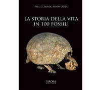 La storia della vita in 100 fossili. Ediz. a colori - Taylor Paul D., O'De...