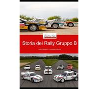 La storia delle auto da Rally GruppoB: tra tecnologia e coraggio