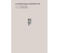 La storia delle nostre vite