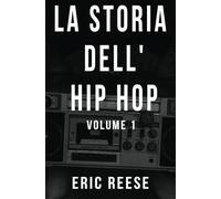 La storia dell'Hip Hop: Volume 1