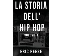 La storia dell'Hip Hop: Volume 1