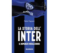 La storia dell'Inter. Il racconto neroazzurro