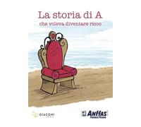 La storia di A. che voleva diventare ricco
