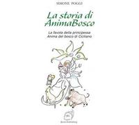La storia di AnimaBosco. La favola della principessa Anima del bosco di Ciciliano