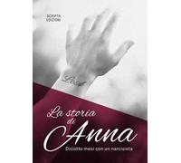 La storia di Anna. Diciotto mesi con un narcisista