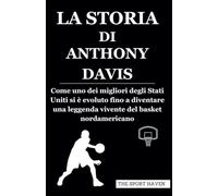 LA STORIA DI ANTHONY DAVIS: Come uno dei migliori degli Stati Uniti si è evoluto fino a diventare una leggenda vivente del basket nordamericano