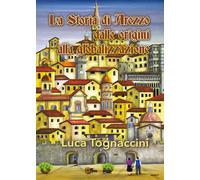 La Storia di Arezzo dalle origini alla globalizzazione, Luca Tognaccini, 2016