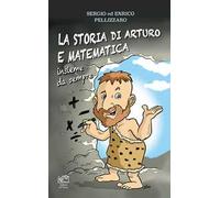 La storia di Arturo e matematica. Insieme da sempre