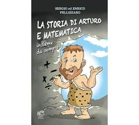La storia di Arturo e matematica. Insieme da sempre