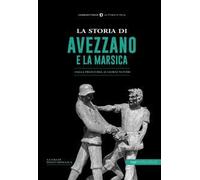 La storia di Avezzano e la Marsica. Dalla preistoria ai giorni nostri