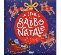 La storia di Babbo Natale e altri racconti sotto l'albero. Ediz. a colori