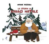 La storia di Babbo Natale. Ediz. illustrata