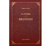 La storia di Brindisi (rist. anast. Rimini, 1886)