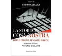 La storia di Cosa nostra - Iadeluca Fabio