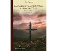 La storia di don Francesco e i suoi fratelli. Preti vittime del nazifascis...