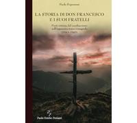 La storia di don Francesco e i suoi fratelli. Preti vittime del nazifascis...