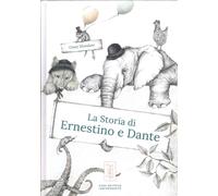 la storia di ernestino e dante - [Macadamia edizioni]
