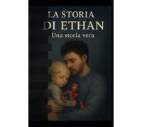 LA STORIA DI ETHAN: Una storia vera