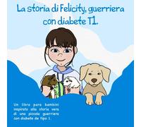 La storia di Felicity, guerriera con diabete T1.