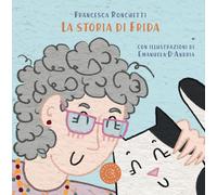 La storia di Frida. Ediz. illustrata - Ronchetti Francesca