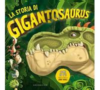 La storia di Gigantosaurus. Ediz. a colori