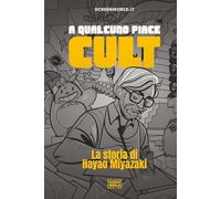 La storia di Hayao Miyazaki: A Qualcuno Piace Cult