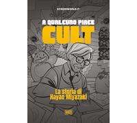 La storia di Hayao Miyazaki: A Qualcuno Piace Cult