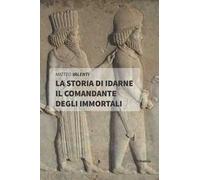 La storia di Idarne il comandante degli Immortali