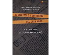La storia di Igor Markevic. Il direttore d'orchestra del caso Moro