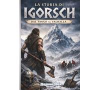 La Storia di Igorsch: Dal Fango al Valhalla