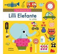 La storia di Lilli elefante in città. Ediz. a colori