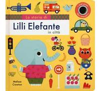 La storia di Lilli elefante in città. Ediz. a colori