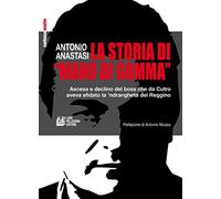 La storia di «mano di gomma». Ascesa e declino del boss che da Cutro aveva sfidato la 'ndrangheta del Reggino
