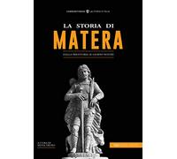 La storia di Matera. Dalla preistoria ai giorni nostri