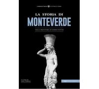 La storia di Monteverde. Dalla preistoria ai giorni nostri