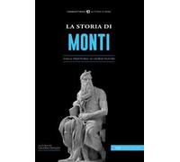 La storia di Monti. Dalla preistoria ai giorni nostri