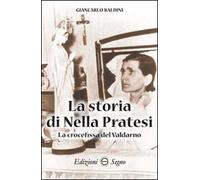 La storia di Nella Pratesi. La crocefissa del Valdarno
