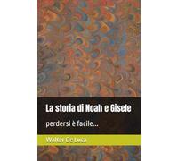 La storia di Noah e Gisele: perdersi è facile...