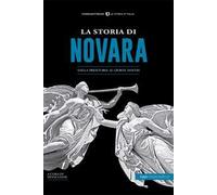 La storia di Novara. Dalla preistoria ai giorni nostri