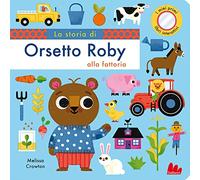La storia di orsetto Roby alla fattoria. Ediz. a colori
