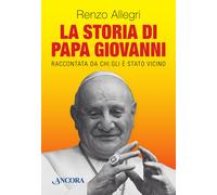 La storia di papa Giovanni - Allegri Renzo