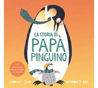 La storia di papà pinguino. Ediz. a colori