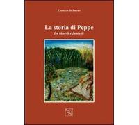 La storia di Peppe. Fra ricordi e fantasie