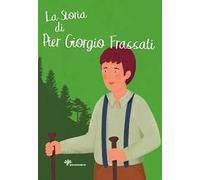 La storia di Pier Giorgio Frassati