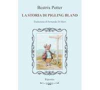 La storia di Pigling Bland. Ediz. illustrata