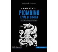 La storia di Piombino. Dalla preistoria ai giorni nostri