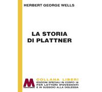 La storia di Plattner. Ediz. a caratteri grandi - Wells Herbert George